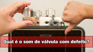 Qual é o som de válvula com defeito?